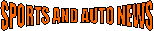 SPORTS AND AUTO NEWS